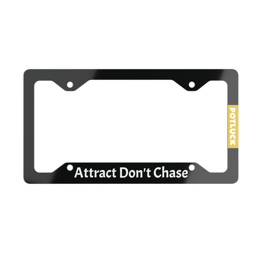 Attract Don't Chase Universal Fit Metal License Plate Frame