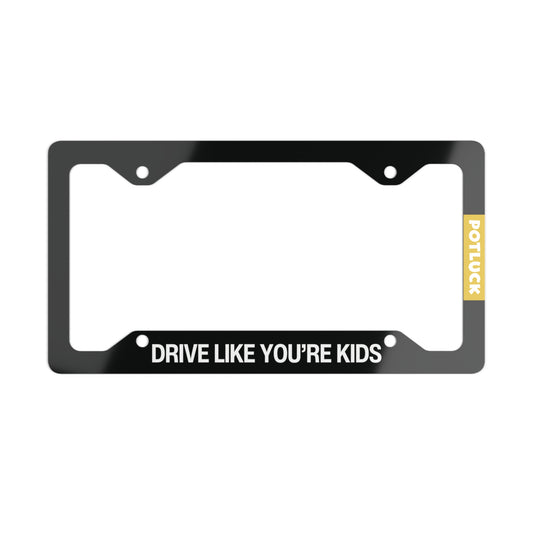 Drive Like Your Kids Live Here Universal Fit Metal License Plate Frame